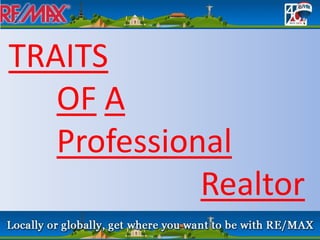 TRAITS
OF A
Professional
Realtor
 