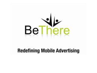 Redeﬁning Mobile Advertising
 