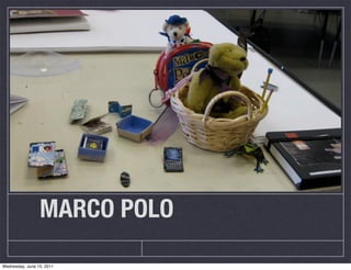 MARCO POLO
Wednesday, June 15, 2011
 