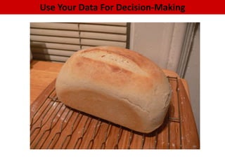 Use Your Data For Decision-Making
 
