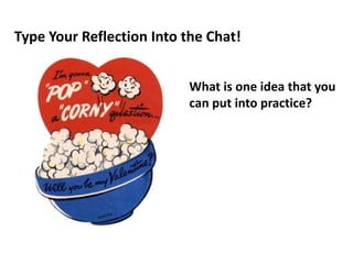 Type Your Reflection Into the Chat!


                           What is one idea that you
                           can put into practice?
 