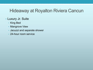 Hideaway at Royalton Riviera Cancun
• Luxury Jr. Suite
• King Bed
• Mangrove View
• Jacuzzi and separate shower
• 24-hour room service
 