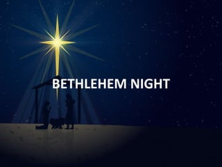 BETHLEHEM NIGHT

 