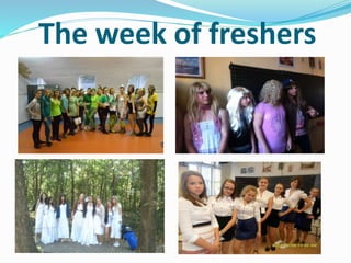 The week of freshers 
 