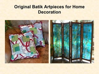 Original Batik Artpieces for Home
Decoration
 