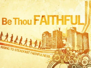 Be thou faithful
