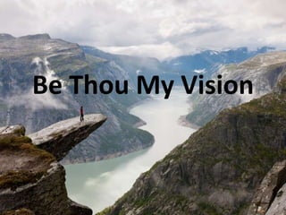 Be Thou My Vision
 