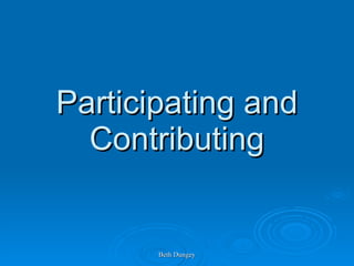 Participating and Contributing 