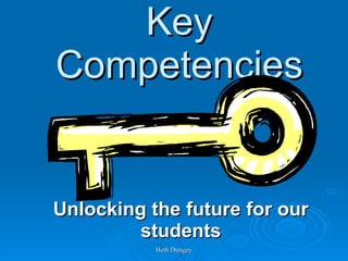 Key Competencies Unlocking the future for our students 