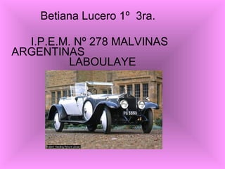 Betiana Lucero 1º 3ra.

  I.P.E.M. Nº 278 MALVINAS
ARGENTINAS
         LABOULAYE
 