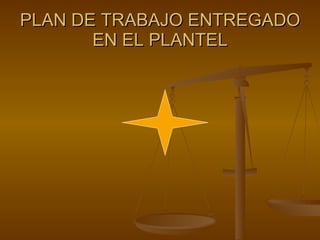 PLAN DE TRABAJO ENTREGADO EN EL PLANTEL 