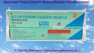 © Clearsky Pharmacy ( www.clearskypharmacy.biz )
Betnovate Cream (Generic Betamethasone Valerate Cream)
 