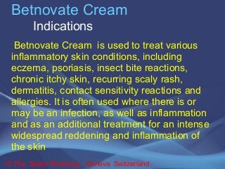 Betnovate Cream 
Indications 
Betnovate Cream is used to treat various 
inflammatory skin conditions, including 
eczema, p...