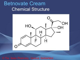 Betnovate Cream 
Chemical Structure 
© The Swiss Pharmacy, Geneva Switzerland 
 