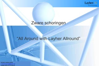 Zware schoringen “ All Around with Layher Allround” Ing bert vanden eynde  [email_address]   mobile 0032 475 79 92 40 