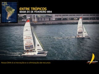 Nosso DNA é a inovação e a otimização de recursos
 