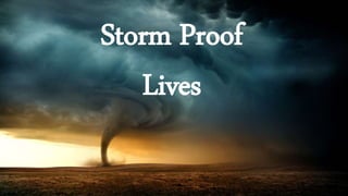 Storm Proof
Lives
 