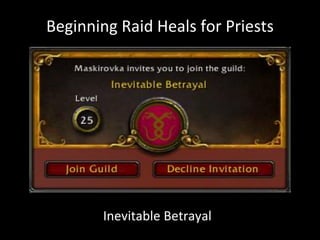 Beginning Raid Heals for Priests
Inevitable Betrayal
 