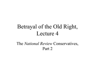 Betrayal of the Old Right,
Lecture 4
The National Review Conservatives,
Part 2
 