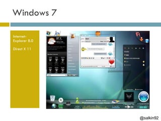 Windows 7 Internet- Explorer 8.0 Direct X 11 @salkin92 