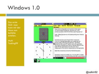 Windows 1.0 Das erste GUI- man kann mit der Maus nun befehle erteilen. Multi Tasking?!? @salkin92 