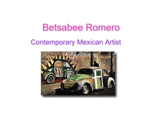 Betsabee Romero
Contemporary Mexican Artist
 