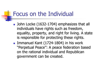 Focus on the Individual
 John Locke (1632-1704) emphasizes that all
individuals have rights such as freedom,
equality, pr...