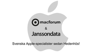 Svenska Apple-specialister sedan Hedenhös!
&
 
