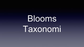 Blooms
Taxonomi
 