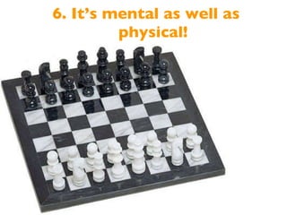 6. It’s mental as well as physical! 