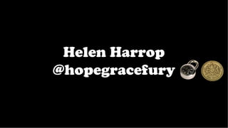 Helen Harrop
@hopegracefury
 