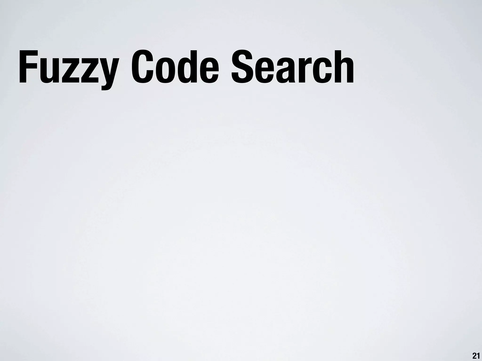 Fuzzy Code Search 21 