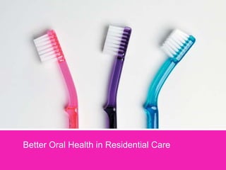 Better Oral Health in Residential Care

 