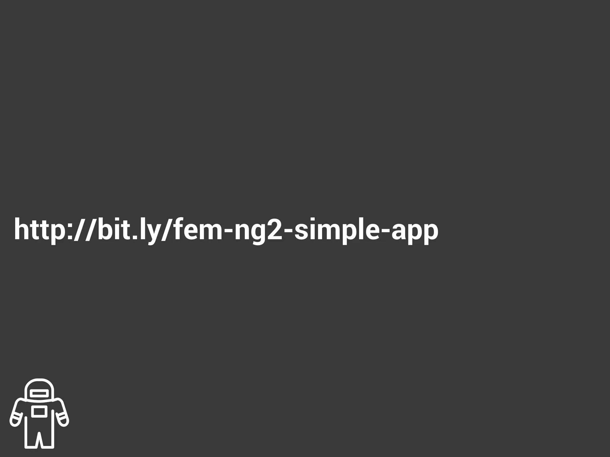 http://bit.ly/fem-ng2-simple-app
 