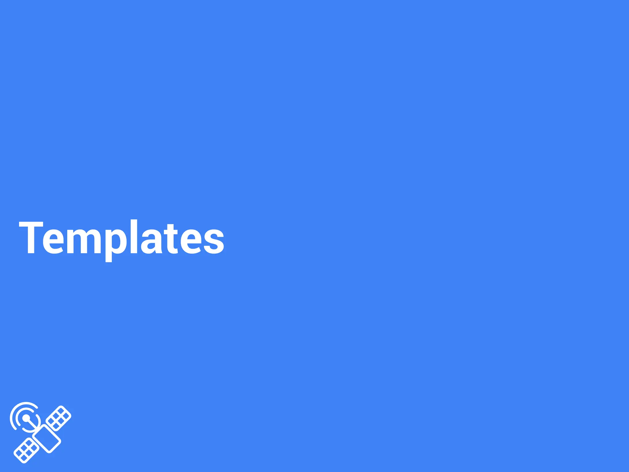 Templates
 