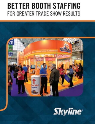 BETTER BOOTH STAFFING
FOR GREATER TRADE SHOW RESULTS
B ERTTE HTBOO FFATSH GNIF
OF TEAERGRO EDATRRTE ESROWHS STLUES
 