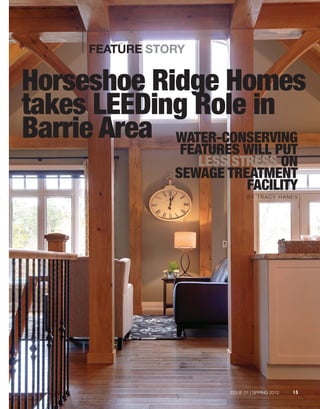 ISSUE 01 | SPRING 2012
FEATURE STORY
Horseshoe Ridge Homes
takes LEEDing Role in
Barrie Area WATER-CONSERVING
FEATURES WIL...