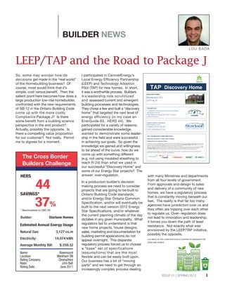 3ISSUE 01 | SPRING 2012
BUILDER NEWS
So, some may wonder how do
decisions get made in the “real world”
of the Homebuilding...