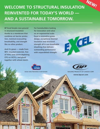 BP Excel breaks new ground
in structural insulation
thanks to a membrane that
combines air barrier protec-
tion, moisture-...