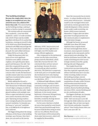 BETTERBUILDER.CA | ISSUE 20 | WINTER 201622
The building envelope
Because the couples didn’t have the
budget to accomplish net zero, they
aimed for near zero, which is 50%
better than code. This meant beefing
up the building envelope, making it
tighter so that less energy is consumed.
The exterior walls are constructed
like a sandwich – a one foot-thick
sandwich – with 2' x 4' walls on either
side with R-14 bats and the middle
gap filled with Roxul R-22 comfort bat
insulation, creating an overall R-value
of 50 (think extra thick Wonderbread
slathered with PBJ and you’ll get the
idea). That value doesn’t include the
drywall; the roof is filled with loose
cellulose fill for an R-value of 50.
Under the basement slab, two
layers of two-inch rigid foam
insulation were added. As Ronnie
explains, one typically packs down
gravel and then pours the slab – but
after they compacted the gravel in
place, they added two layers of rigid
foam insulation before pouring the
concrete slab. As well, the basement’s
outside cement walls were covered in
rigid foam insulation before exterior
cladding was applied.
Before adding the drywall, a
blower door air test was conducted by
Tyler Hermanson of 4elements design,
a local Calgary company, in order to
identify any leaks in the walls. Triple-
glazed windows with multiple coats
of low-e argon and selective coatings
were used to maximize solar heat
gain. Operating awning windows
were strategically placed to maximize
natural ventilation. As Amanda says,
the house is “very cozy” and draft-
free, as R-2000 levels of airtightness
were achieved.
The biggest thing about the energy
efficiency of this house is the building
envelope, says Christen. After that’s
done, you can work on the interior
efficiency: HVAC, heat recovery and
drain water recovery, right down to
LED lights, low VOC finishes and
energy-efficient appliances.
A key component in the mechanical
system was the Zuba central heat
pump system by Mitsubishi, which
looks like a furnace but isn’t. The
community does not have natural
gas hookups, because the aim is
to eventually go solar to produce
electricity. The Zuba has a compressor
in the back yard, an air handler inside
the mechanical room and a backup
heater because Calgary’s harsh winters
can dip below –30° C.
A Lifebreath high-efficiency double
core heat recovery ventilator (HRV)
constantly exchanges and circulates
fresh air from outside into the house
while exhausting stale air from each
bathroom. In the ensuite master
bathroom, a Panasonic WhisperGreen
exhaust fan manages the excess
humidity created by the large shower
stall with two shower heads.
For hot water, they have a hybrid
air source heat pump hot water heater,
which they purchased through Sears,
because it had the best rating on noise
and was very efficient, Ronnie says.
The water heater will be enhanced by
drain water heat recovery, which will
be supplied by Renewability.
Since the community has no storm
sewers – to reduce burden on the city’s
storm sewer infrastructure – rainwater
runoff is to be managed within each
yard and on common grounds by the
condo development. (Only common
land is under condo ownership, not
homes, which owners maintain
themselves.) Calgary does not allow
grey water recycling at present, but
the community plans to implement it
when the bylaw changes.
Although the houses (at around
$480,000) were about 30% more
expensive than a regular home,
the final cost brought them better
insulation, more expensive windows
and rough-ins for solar panels and for
separate greywater plumbing. The
land for each home was $215,000 – but
condo ownership gives them access
to large common areas like a pond,
skating rink and village green.
The couples found that
construction was more demanding
than they expected, especially since
all four work full time, but it was also
richly rewarding. Jordan oversaw
the building envelope, exterior
finishing, interior finishing and on-site
coordination of trades, while Christen
and Amanda researched interior
finishing and Christen looked into
windows. Ronnie handled plumbing,
electrical, HVAC, interior finishing and
on-site coordination of trades.
The biggest challenge, say Amanda
and Ronnie, was having a small
child – their son was just a year old
through the whole endeavour and, not
surprisingly, they are later moving in
than Christen and Jordan. Amanda’s
advice? “Don’t build a house when you
have a one-year-old.” BB
Alex Newman is a writer, editor and
researcher at www.alexnewmanwriter.com.
Calgary Near Zero owner/builders Ronnie
Blow and Jordan Gray.
 