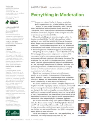 BETTERBUILDER.CA | ISSUE 20 | WINTER 20162
T
here are two axioms I live by: (1) there are no absolutes
and (2) moderation is key. In home building, the terms
“net zero” or “zero carbon” convey lofty goals – but they
smack of extremism. I much prefer the terms “near zero” or
“low carbon,” which imply a process or continuum over a longer
timeframe and are more pragmatic for discussing the reduction
of greenhouse gas emissions (GHGEs).
The past two building code cycles have singled out low-rise
housing to reduce GHGEs. The 2017 reference house built to
package A1 has a small load at 28,000 BTU/hour at the outdoor
winter design temperature – a 43.5% reduction in GHGEs from
1990 levels. Current reduction targets are set at 30%. This means
that new homes have already surpassed this goal and are subject
to diminishing returns from further upgrades to the envelope.
The package A1 homes produce 4.7 tonnes of GHGEs annually.
The average gasoline-powered car produces 5.0 tonnes. With
current provincial incentives, an electric car would cost
approximately $20,000, completely offsetting the footprint of the
new house. The cost of the GHGE reduction is about $4,000 per
tonne. A net zero approach increases the price tag of a home by
$75,000, equaling $15000 per tonne for the GHGE reduction. The
provincial government would be wise to incentivize charging
stations for electric cars in new homes rather than push the
construction of net zero houses.
Electric heat pumps, used in many net zero homes, are
another factor to consider. Heat pumps use refrigerants like
R410A, which are 2,000 times more damaging to the atmosphere
than C02 if released. The wide adoption of heat pumps in net zero
homes could actually increase demand for electricity.
In Ontario, nuclear reactors run 24/7. At night or off-peak hours,
they have “stranded capacity” (a surplus). This excess power could
be used to charge electric cars or solar battery storage systems for
use during the day. Nuclear energy has been described as efficient
and clean. In contrast, centrally generated power can lose up to 15%
of energy in transmission, and Ontario Power Generation is facing
an estimated $24 billion cost to store two million highly radioactive
fuel bundles (their deep storage plan hasn’t been approved).
We all know renewable energy is the right answer for the long
term. But should nuclear energy be the bridging fuel in the short
term? A well-insulated hybrid home with a small combination
heating system and a solar battery storage system makes sense to
me. A mixed fuel approach will produce less GHGEs and nuclear
waste, helping us get to near zero.
So the next time you’re constructing a new code building, just
remember: everything in moderation. Good luck. BB
Everything in Moderation
PUBLISHER
Better Builder Magazine
63 Blair Street
Toronto ON M4B 3N5
416-481-4218 | fax 416-481-4695
sales@betterbuilder.ca
Better Builder Magazine
is a sponsor of
PUBLISHING EDITOR
John B. Godden
MANAGING EDITOR
Wendy Shami
editorial@betterbuilder.ca
To advertise, contribute a story,
or join our distribution list, please
contact sales@betterbuilder.ca
FEATURE WRITERS
Rob Blackstien, Alex Newman
PROOFREADING
Carmen Siu
CREATIVE
Wallflower Design
www.wallflowerdesign.com
This magazine brings together
premium product manufacturers
and leading builders to create
better, differentiated homes and
buildings that use less energy,
save water and reduce our
impact on the environment.
PUBLICATION NUMBER
42408014
Copyright by Better Builder
Magazine. Contents may not be
reprinted or reproduced without
written permission. The opinions
expressed herein are exclusively
those of the authors and assumed
to be original work. Better Builder
Magazine cannot be held liable
for any damage as a result of
publishing such works.
TRADEMARK DISCLAIMER
All company and/or product names
may be trade names, trademarks
and/or registered trademarks of the
respective owners with which they
are associated.
UNDELIVERABLE MAIL
Better Builder Magazine
63 Blair Street
Toronto ON M4B 3N5
Better Builder Magazine is
published four times a year.
publisher’snote / JOHN GODDEN
John Godden
Alex Newman
Gord Cooke
Michael Lio
Lou Bada
Doug Tarry
CONTRIBUTORS
 