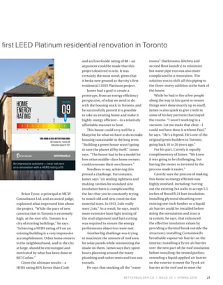 BETTERBUILDER.CA | ISSUE 25 | SPRING 2018
Brian Tysoe, a principal at MCW
Consultants Ltd. and an award judge,
explained what impressed him about
the project. “While the pace of new
construction in Toronto is extremely
high, at the root of it, Toronto is a
city of existing buildings,” he says.
“Achieving a HERS rating of 9 on an
existing building is a very impressive
accomplishment. Other home owners
in the neighbourhood, and in the city
at large, should be encouraged and
motivated by what has been done at
887 Carlaw.”
Given the ultimate results – a
HERS rating 85% better than Code
and an EnerGuide rating of 88 – an
argument could be made that this
project deserved to win. It was
certainly the most novel, given that
it broke new ground as the city’s first
residential LEED Platinum project.
James had a goal to create a
prototype, from an energy efficiency
perspective, of what we need to do
with the housing stock in Toronto, and
he successfully proved it is possible
to take an existing home and make it
highly energy efficient – in a relatively
affordable manner to boot.
This house could very well be a
blueprint for what we have to do to make
housing sustainable in the long term.
“Building a green house wasn’t going
to save the planet all by itself,” James
says. “The house had to be a model for
how other middle-class home owners
could renovate their own houses.”
Needless to say, achieving this
proved a challenge. For instance,
James says “air sealing tightness and
making cavities for standard size
insulation batts is complicated by
the fact that you’re constantly trying
to match old and new construction
material sizes. In 1913, 2x4s really
were 2x4s.” As a result, he says, much
more extensive laser light testing of
the stud alignment and batt cutting
was required to ensure the energy
performance objectives were met.
Another big challenge was trying
to maximize the amount of roof area
for solar panels while minimizing the
shade on them. James says they spent
hours planning around the many
plumbing and radon vents and two sun
tunnels.
He says that stacking all the “water
rooms” (bathrooms, kitchen and
second floor laundry) to minimize
hot water pipe run was also more
complicated in a renovation. The
solution was to shift all this piping to
the three-storey addition at the back of
the house.
While he had to fire a few people
along the way in his quest to ensure
things were done exactly up to snuff,
James is also quick to give credit to
some of his key partners that stayed
the course. “I wasn’t working in a
vacuum. Let me make that clear – I
could not have done it without Paul,”
he says. “He’s a legend. He’s one of the
original green builders in Toronto,
going back 10 to 20 years ago.”
For his part, Caverly is equally
complimentary of James. “We knew
it was going to be challenging, but
having the owner so invested in the
process made it easier.”
Caverly says the process of making
this home so energy efficient was
highly involved, including: furring
out the existing 2x4 walls to accept 5.5
inches of Roxul R-24 batt insulation;
installing plywood sheathing over
existing one-inch lumber so a liquid
air barrier could be installed before
doing the outsulation and stucco
(a system, he says, that enhanced
the effective insulation values by
providing a thermal break outside the
structure); installing Certainteed’s
breathable vapour/air barrier on the
interior; installing a Tyvec air barrier
over the new part of the roof insulation
before installing the vented purlins;
extending a liquid-applied air barrier
on the exterior to meet the Tyvek air
barrier at the roof and to meet the
21
first LEED Platinum residential renovation in Toronto
09
THIS HOME IS 85% BETTER THAN CODE
887CarlawAve.,Toronto,ON
RatingDateAugust10,2017
An impressive outcome — near net zero
on a renovation with a HERS rating of 9.
 