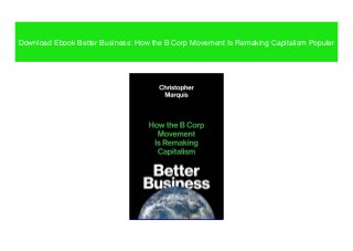 Download Ebook Better Business: How the B Corp Movement Is Remaking Capitalism Populer
 