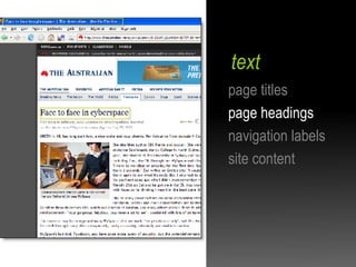 text <ul><li>page titles </li></ul><ul><li>page headings </li></ul><ul><li>navigation labels </li></ul><ul><li>site conten...