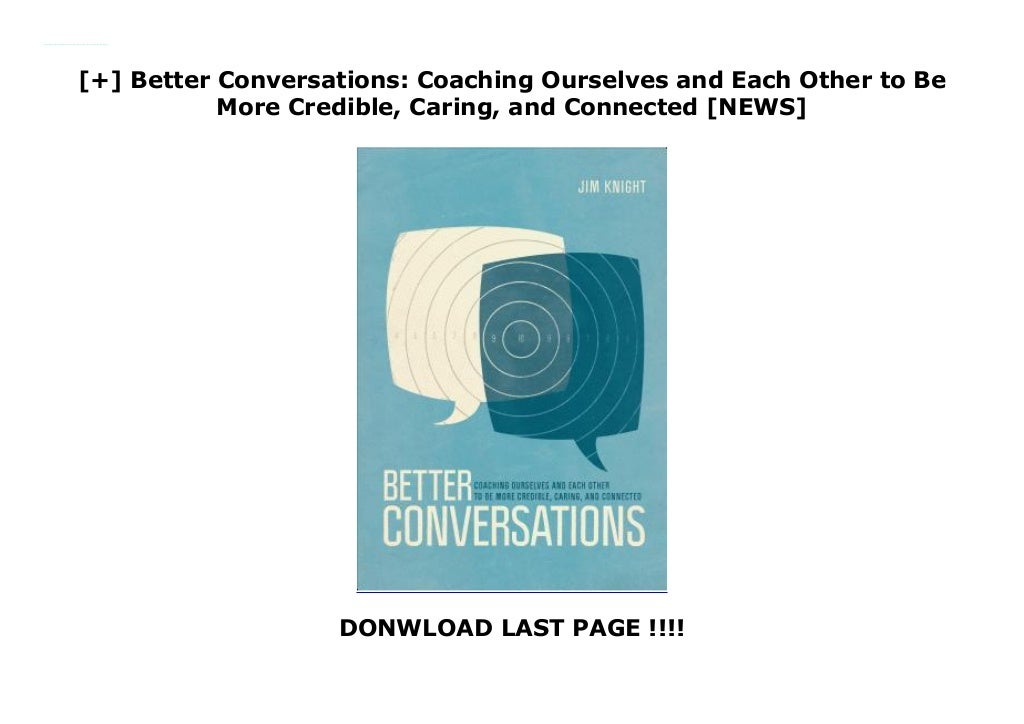 Better Conversations Coaching Ourselves And Each Other To Be More
