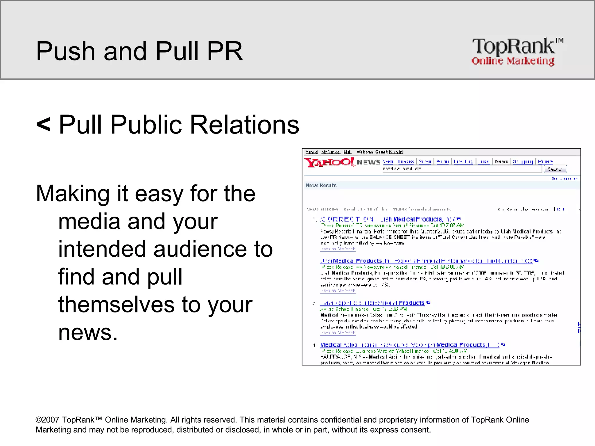Push and Pull PR <  Pull Public Relations Making it easy for the media and your intended audience to find and pull themselves to your news. 