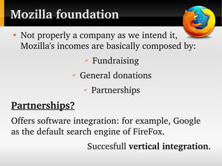 Mozilla foundation

    Not properly a company as we intend it, 
    Mozilla's incomes are basically composed by:
       ...