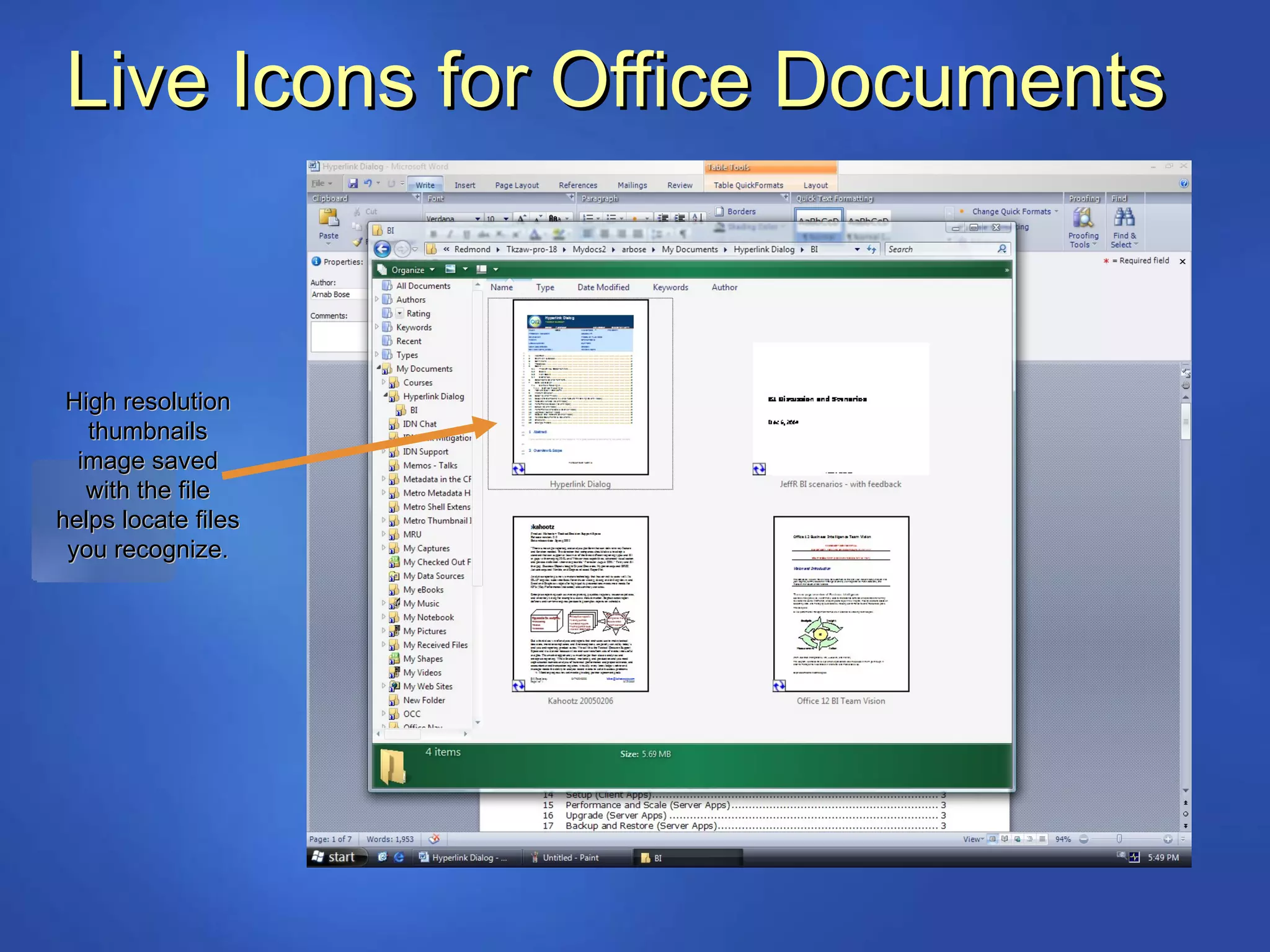 Live Icons for Office Documents High resolution thumbnails image saved with the file helps locate files you recognize. 