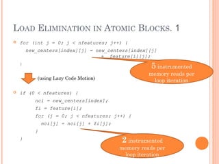 LOAD ELIMINATION IN ATOMIC BLOCKS. 1


for (int j = 0; j < nfeatures; j++) {
new_centers[index][j] = new_centers[index][j...
