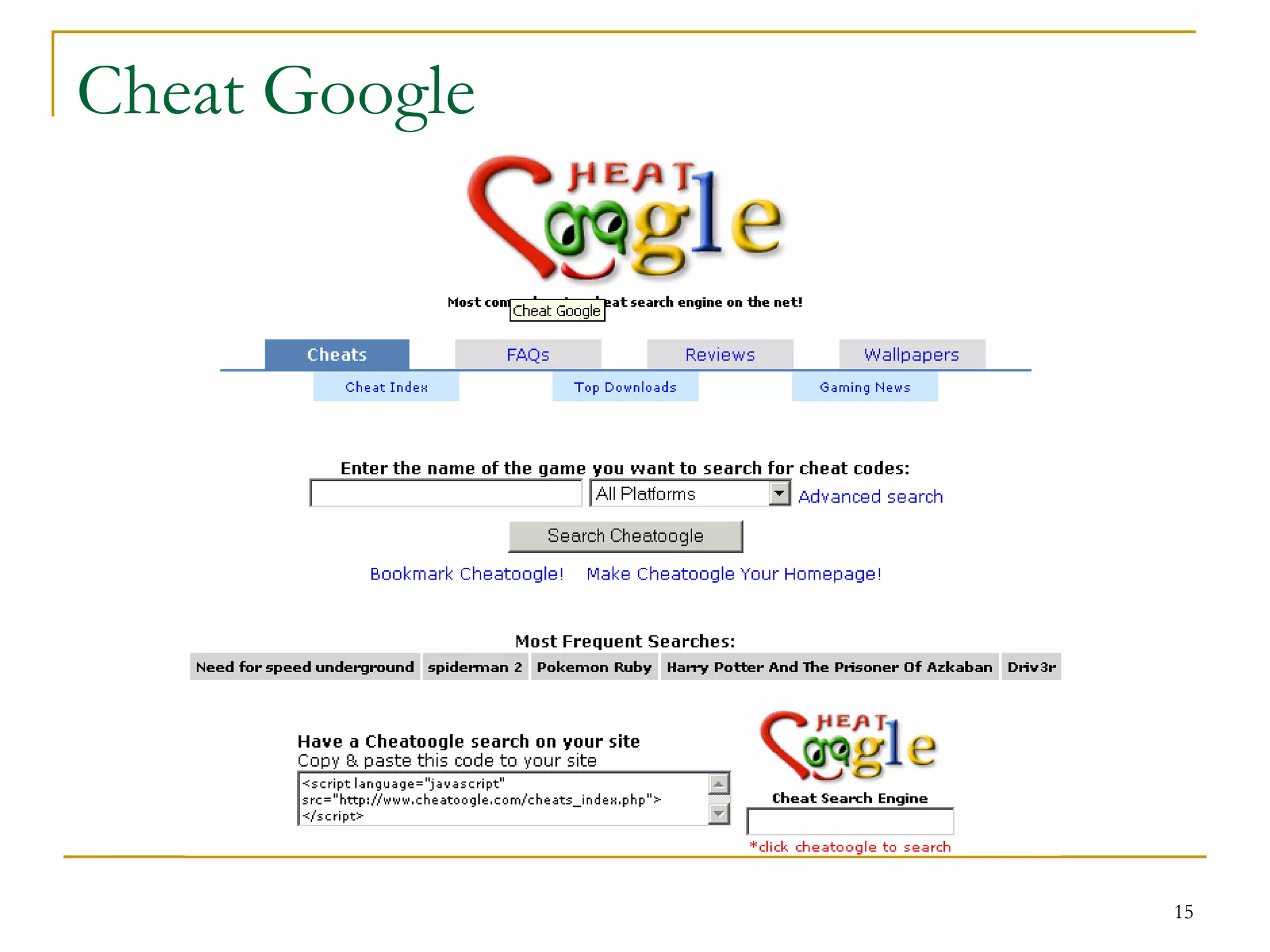 Cheat Google




               15
 